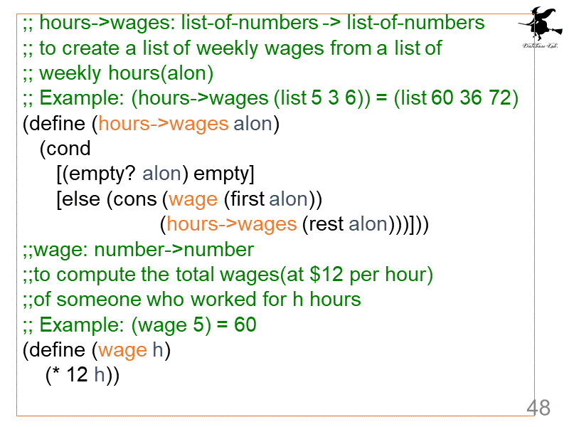 ;; hours->wages: list-of-numbers -> list...